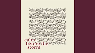 Calm Before The Storm