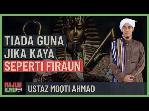 Ustaz Moqti Ahmad - Tiada Guna Jika Kaya Seperti Firaun