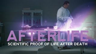 SCIENTIFIC PROOF OF LIFE AFTER DEATH