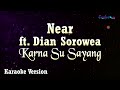 Near ft Dian Sorowea - Karna Su Sayang (Karaoke Version)