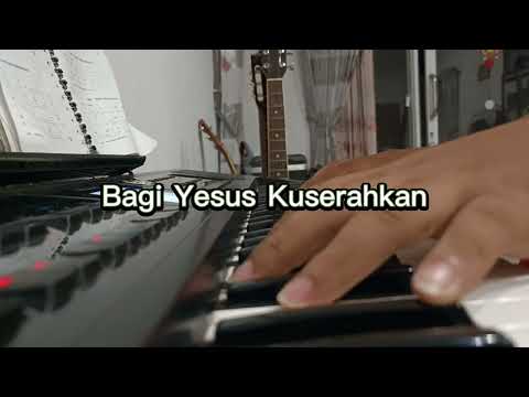 KJ 363 - Bagi Yesus Kuserahkan | Piano Cover