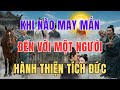 Khi Nào May Mắn Sẽ Đến Với Bạn Hành Thiện Tích Đức Không Cần Hồi Đáp Góc 