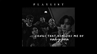 songs that reminds me of enhypen (playlist)