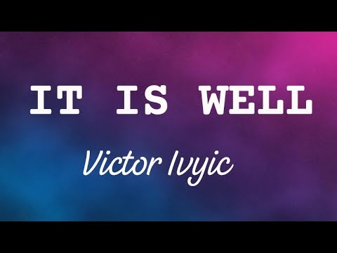 Victor Ivyic - It is Well (Lyrics)