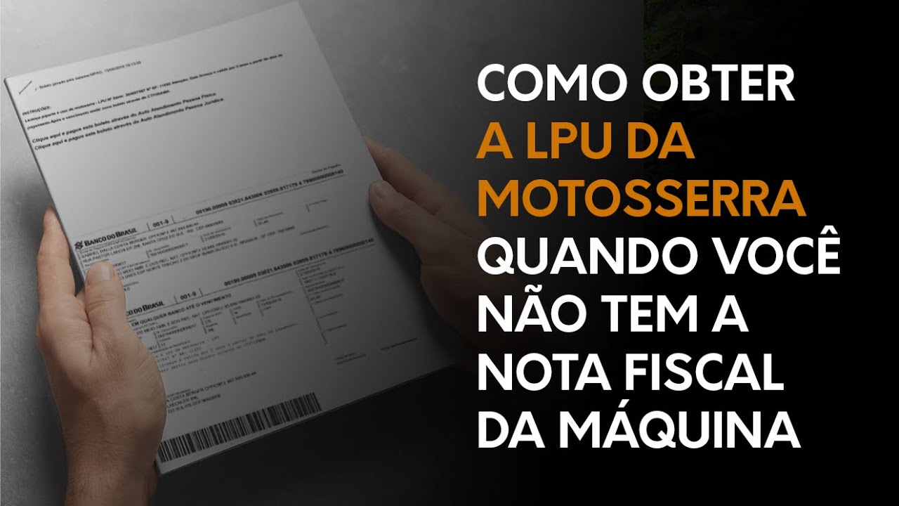 Como obter a LPU da motosserra quando você não tem a nota fiscal da máquina