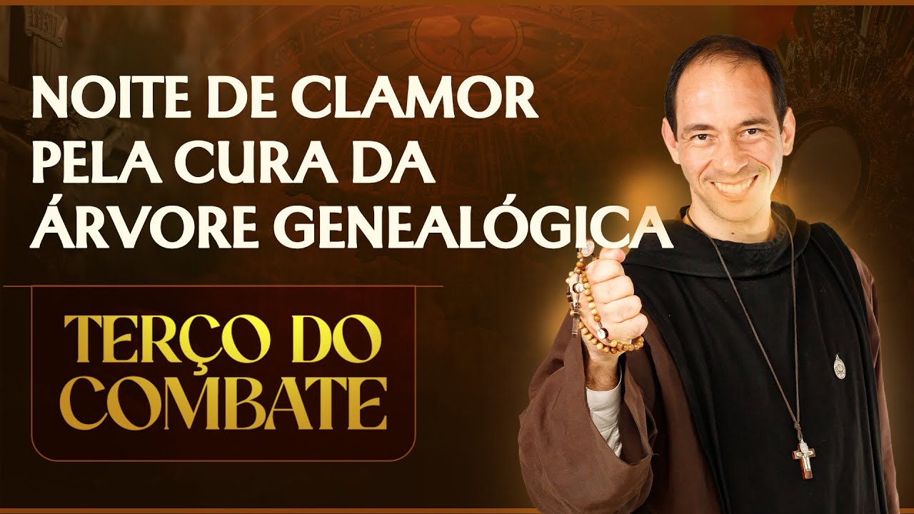 Terço do Combate  | Noite de Clamor pela cura da Árvore Genealógica - 14/11