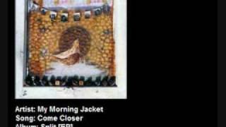 My Morning Jacket - Come Closer