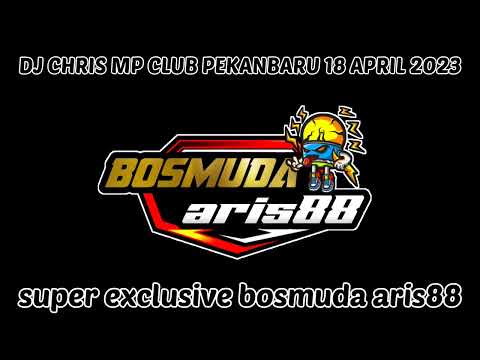 DJ CHRIS MP CLUB TERBARU 18 APRIL 2023 || SUPER EXCLUSIVE VVIP ARIS 88