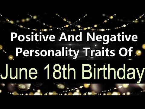 Positive And Negative Personality Traits Of June 18th Birthday