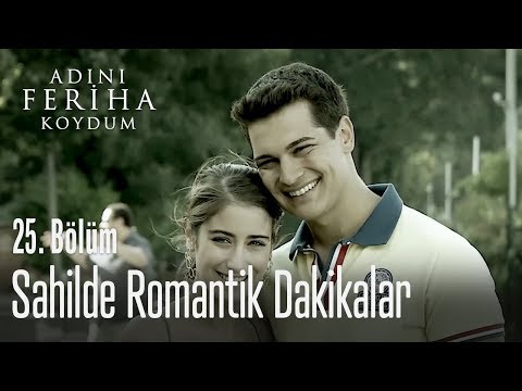 Sahilde romantik dakikalar - Adını Feriha Koydum 25. Bölüm
