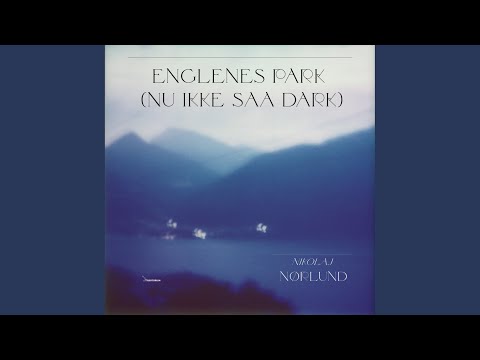 Englenes Park (nu ikke saa dark)