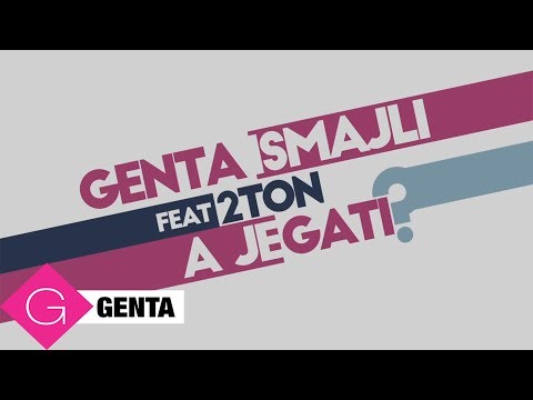 Genta Ismajli ft. 2TON - A Je Gati (Lyrics Video)