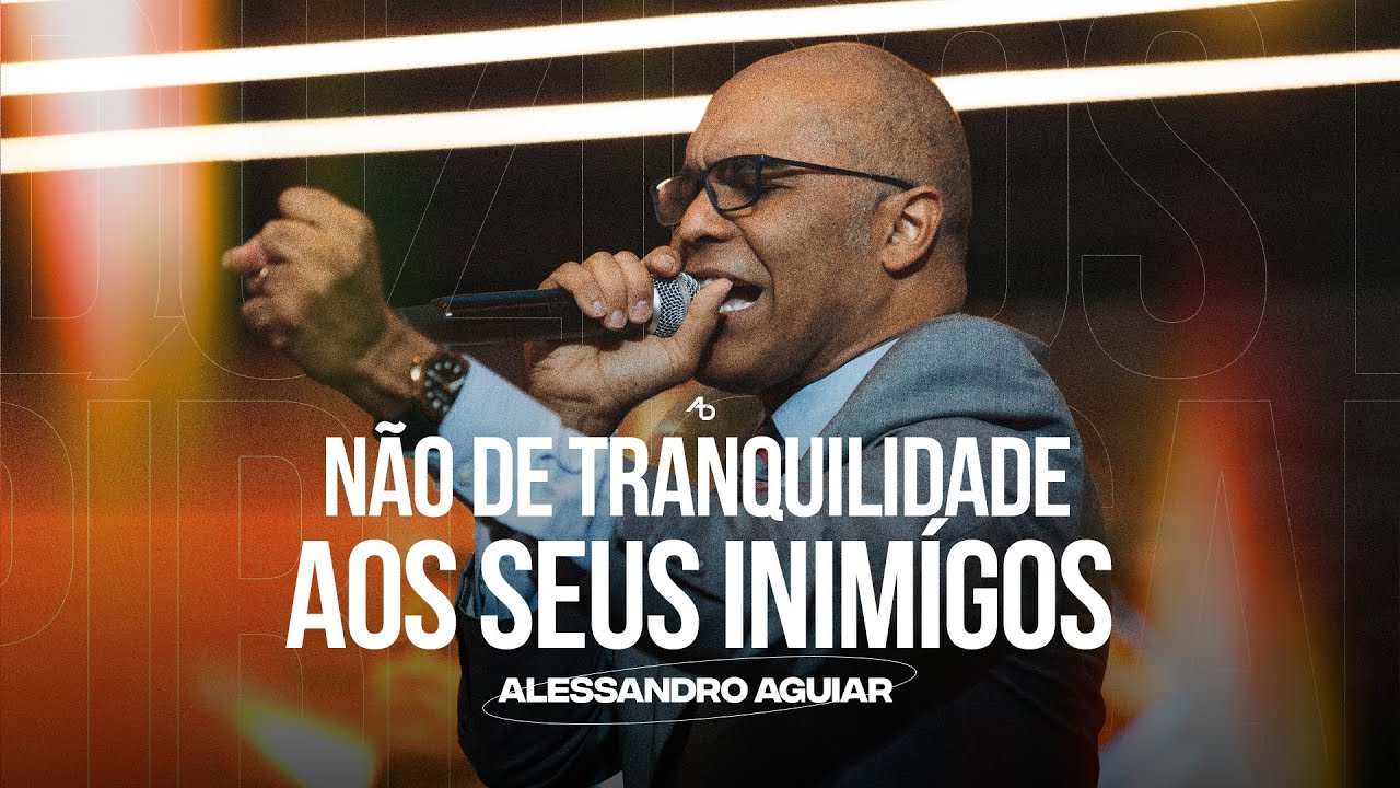 Não dê tranquilidade ao seu inimigo - Pr. Alessandro Aguiar