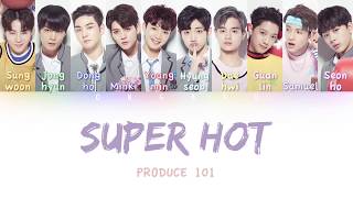 PRODUCE 101 - Super Hot | Color Coded HAN/ROM/ENG Lyrics