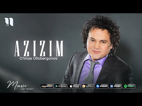 O'lmas Olloberganov - Azizim (Music Version)