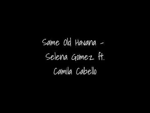 Same Old Havana - Selena Gomez ft. Camila Cabello | Mashup |