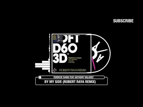 Ferreck Dawn feat Anthony Valadez - By My Side (Robert Raya Remix)