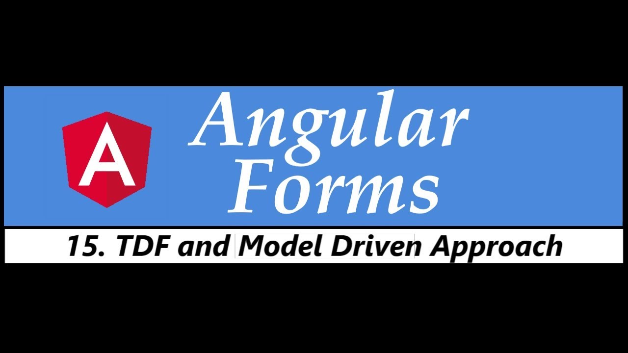 Angular Forms Tutorial - 15 - TDF and Reactive (Model Driven) Approach