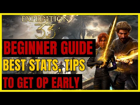 EXPEDITION 33 -  EXPERT BEGINNER'S GUIDE: Best STATS, MECHANICS & TIPS to get OP EARLY!