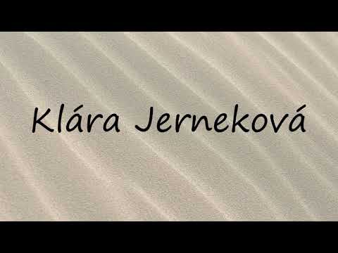 How to Pronounce Klára Jerneková?