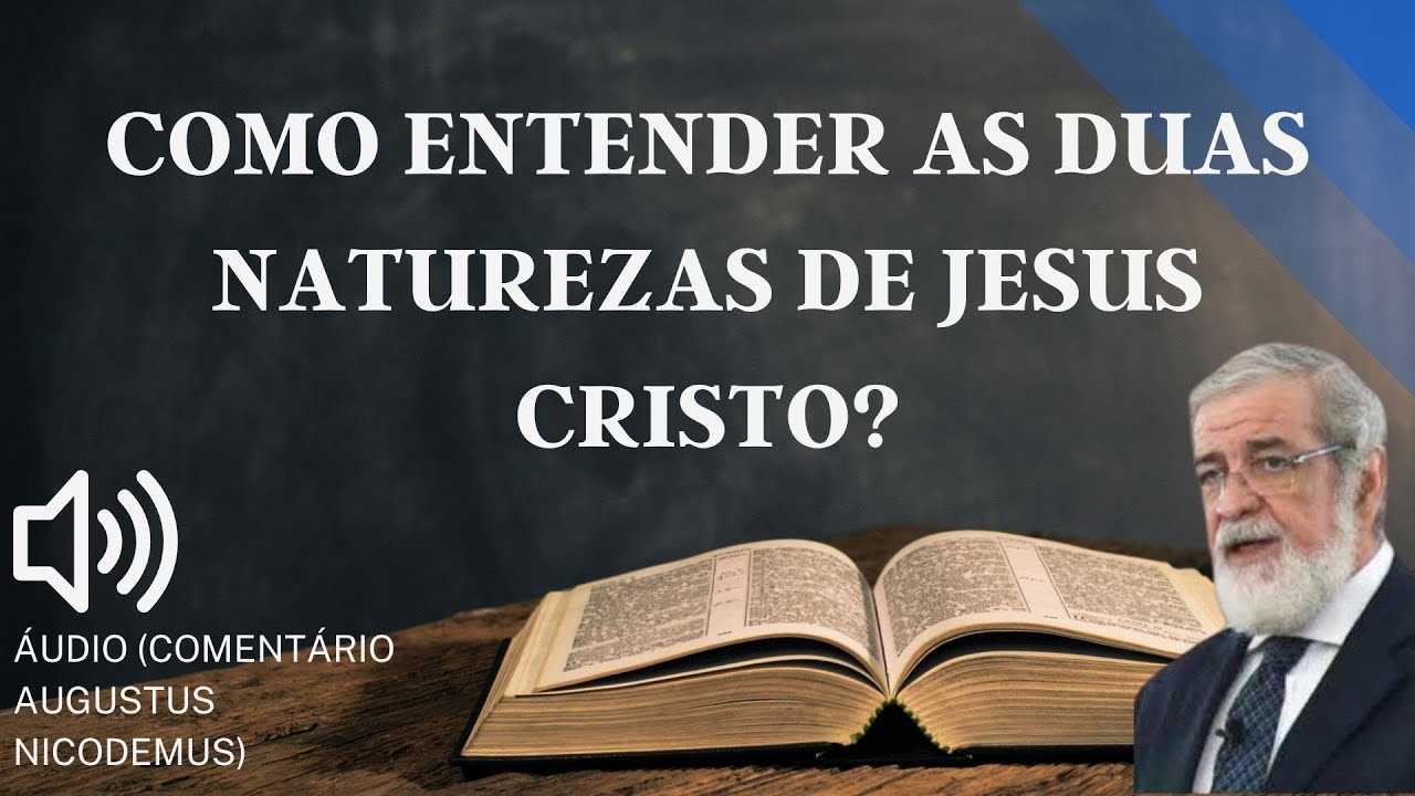 COMO ENTENDER AS DUAS NATUREZAS DE JESUS CRISTO? DÚVIDAS BÍBLICAS #179 CANAL EVANGELHO DO AMOR