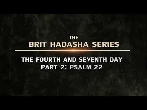 Brit Hadasha: The Fourth and Seventh Day – Part 2: Psalm 22 - 119 Ministries thumbnail