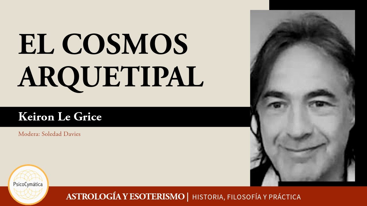 El Cosmos Arquetipal | Keiron Le Grice