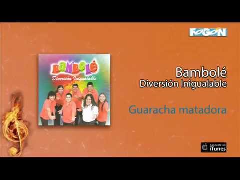 Bambolé / Diversión Inigualable - Guaracha matadora