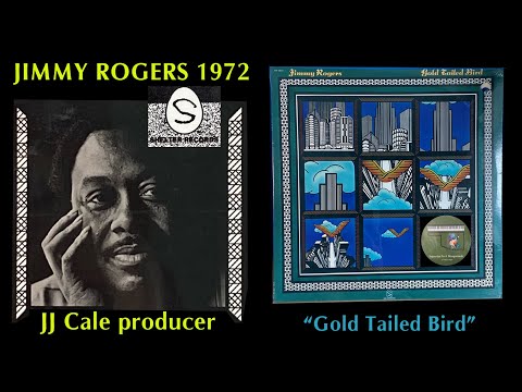 Jimmy Rogers "Gold Tailed Bird" 1972 JJ Cale producer