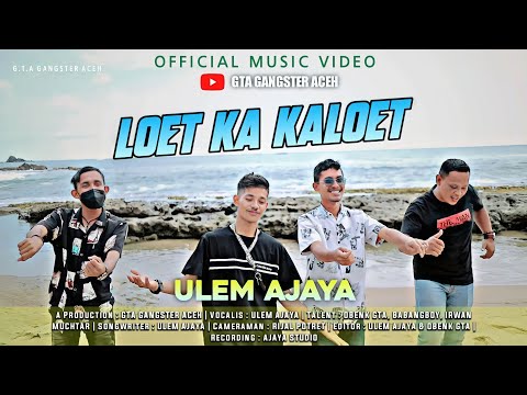 Ulem AJaya - Loet Ka Kaloet (Official Musik Video)