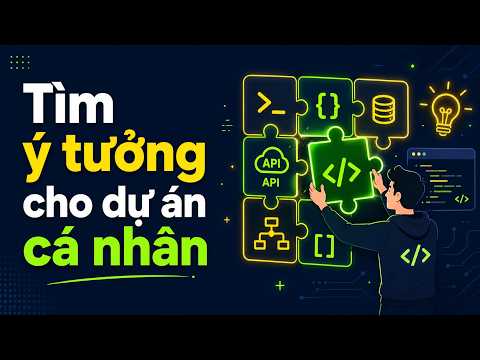Các bước tìm ý tưởng cho dự án cá nhân