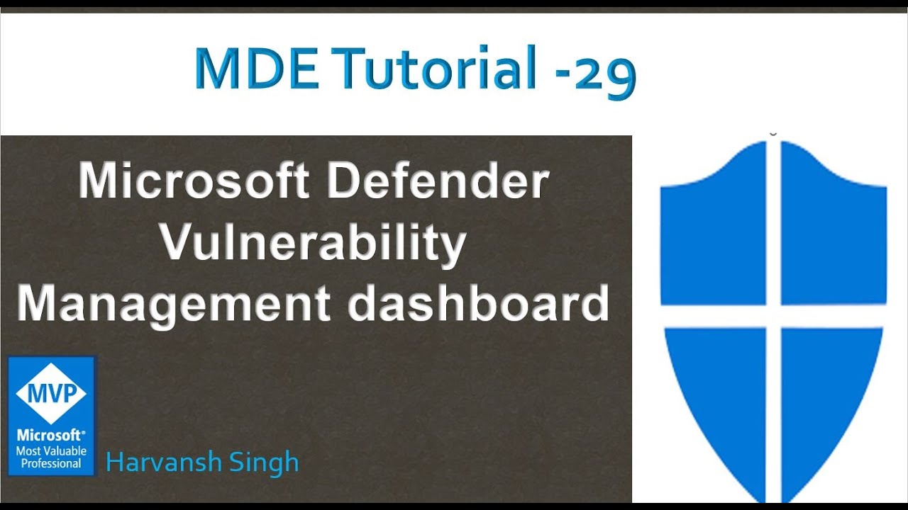 MDE Tutorial -29 -Microsoft Defender Vulnerability Management dashboard