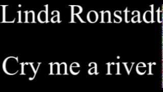 Linda Ronstadt - Cry me a river