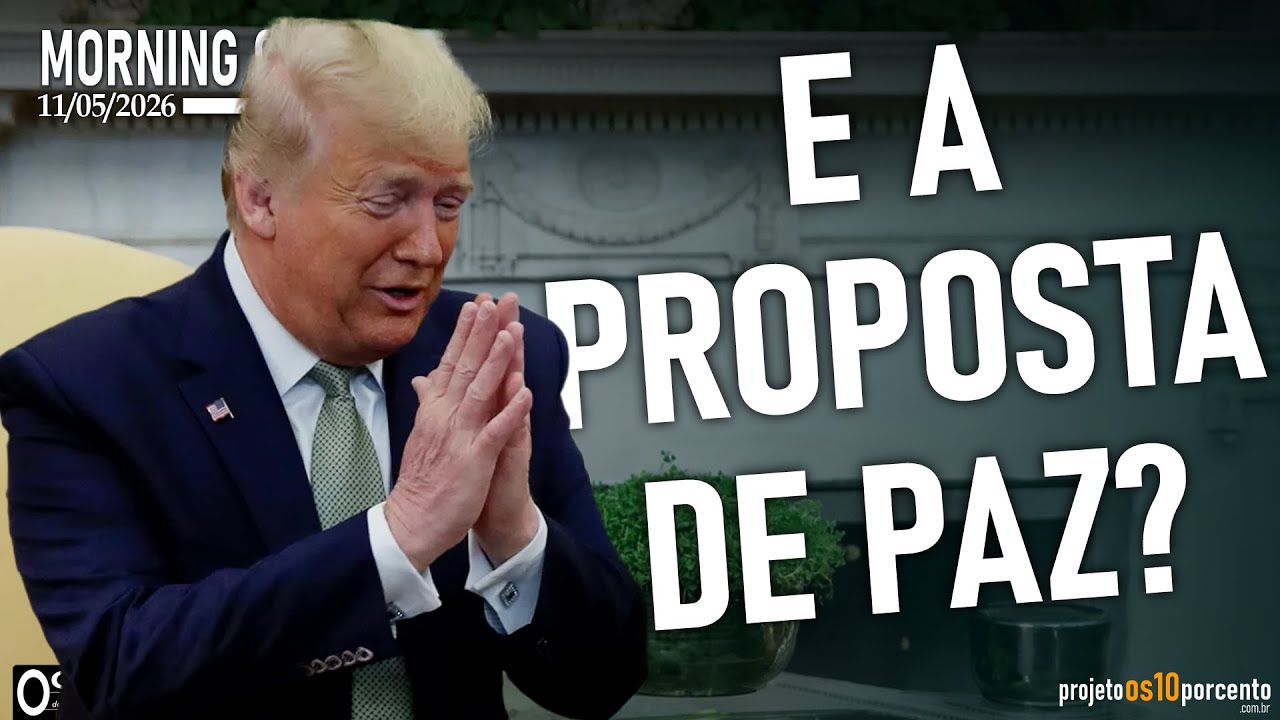 Morning Call - Segunda-feira,11/05/2026 - Vai ter Proposta de Paz?