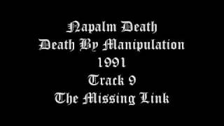 Napalm Death - Death By Manipulation 1991 Track 9 The Missing Link