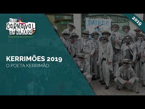 Kerrimões 2019 "O Poeta Kerrimão" - Carnaval da Nazaré