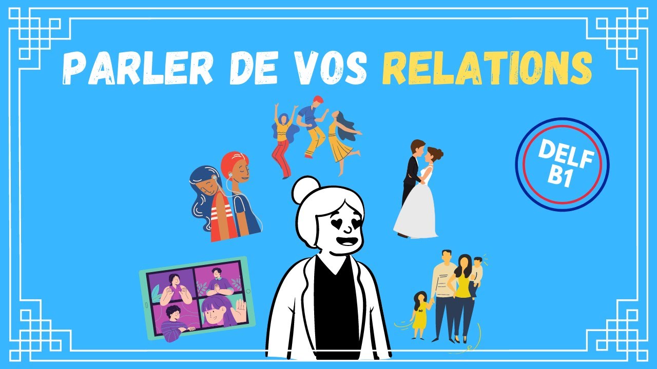 DELF B1 | Parler de vos relations familiales, amicales et sentimentales en français