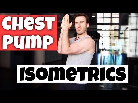 How to Pump Up The Chest: Isometric Chest Exercises