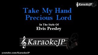 Take My Hand Precious Lord (Karaoke) - Elvis Presley