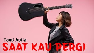 Download lagu TAMI AULIA || VAGETOZ - SAAT KAU PERGI(MUSIK LIRIK) mp3