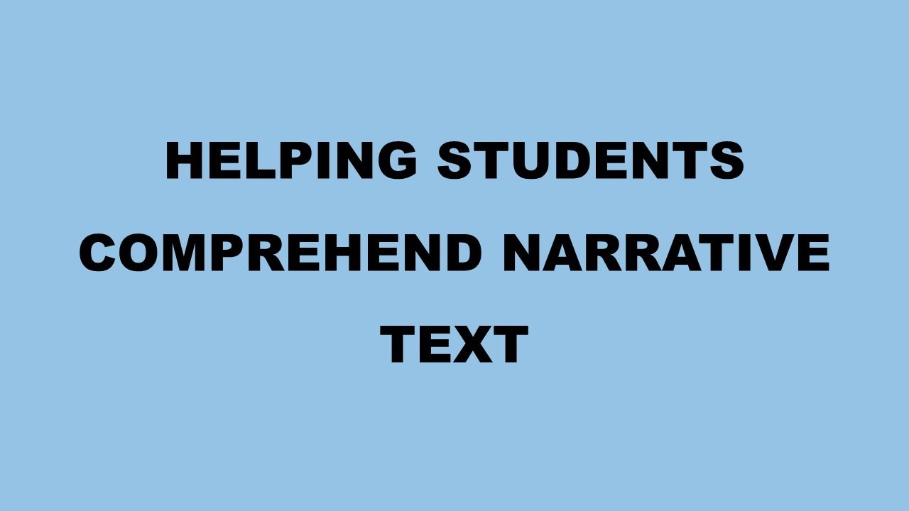 COMPREHENSION: NARRATIVE TEXT - OVERVIEW