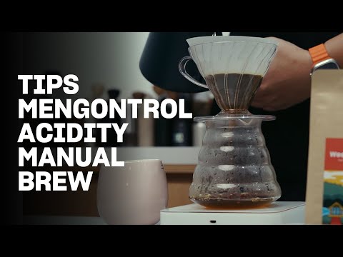 TIPS MENGATUR TINGKAT ACIDITY PADA MANUAL BREW