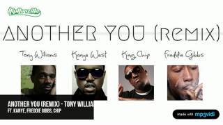 Another You (Remix) - Tony Williams ft. Kanye West, Freddie Gibbs, King Chip