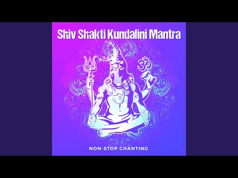 Shiv Shakti Kundalini Mantra (Non-Stop Chanting)