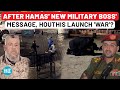 Houthis Mega Attack Right After Hamas New Military Chief S Final War Message Panic In Israel