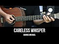 Careless Whisper - George Michael | EASY Guitar Tutorial - Chords / Lyrics - Guitar Lessons