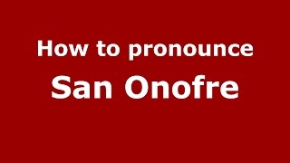 How to pronounce San Onofre