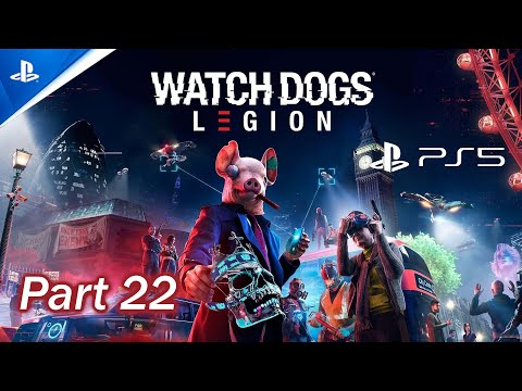 Watch Dogs: Legion Gameplay Walkthrough (Full Game) Part 22 PlayStation 5