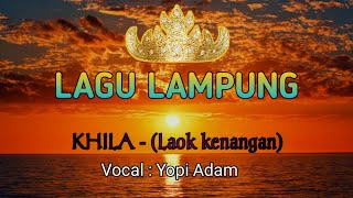Download lagu Laok kenangan (KHILA) | Lagu Lampung | Vocal : Yopi Adam mp3 Download lagu Laok kenangan (KHILA) | Lagu Lampung | Vocal : Yopi Adam mp3