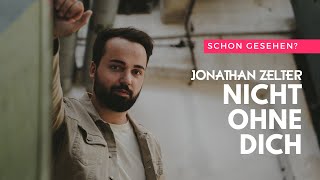 Jonathan Zelter - Nicht ohne dich (Offizielles Video)